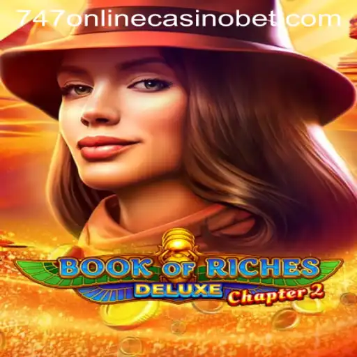 Book of Riches Deluxe Chapter 2: A New Winning Experience at 747 Online Casino