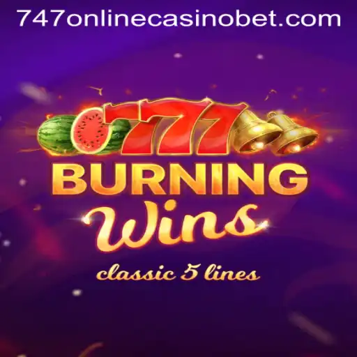 Exploring the Thrills of BurningWins at 747 Online Casino