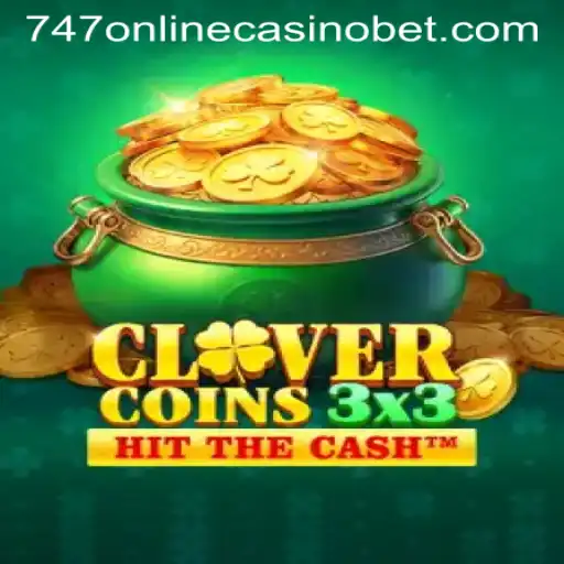 Clovercoin3x3: A Fresh Spin on the 747 Online Casino Experience