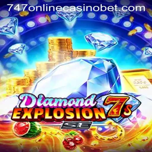 The Dazzling World of DiamondExplosion7sSE at 747 Online Casino