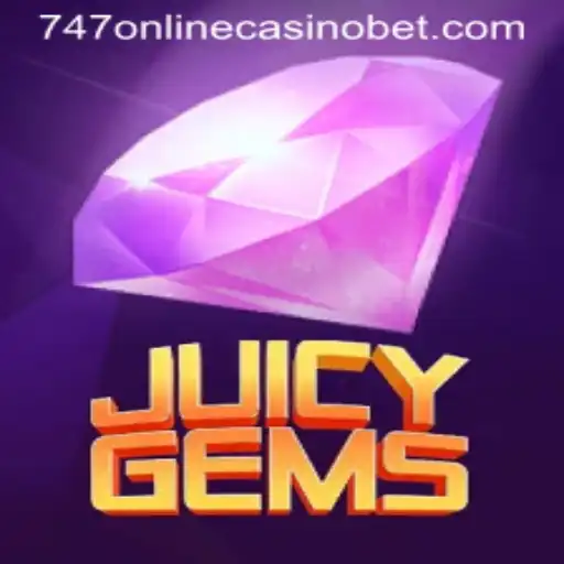 Dive into JuicyGems: A Thrilling Experience at 747 Online Casino