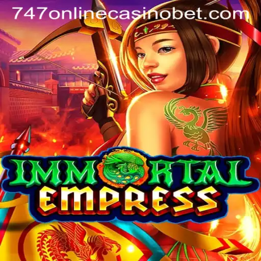 ImmortalEmpress: A New Era in 747 Online Casino Gaming