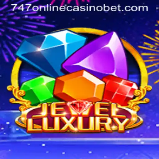 Exploring the Excitement of JewelLuxury in 747 Online Casino