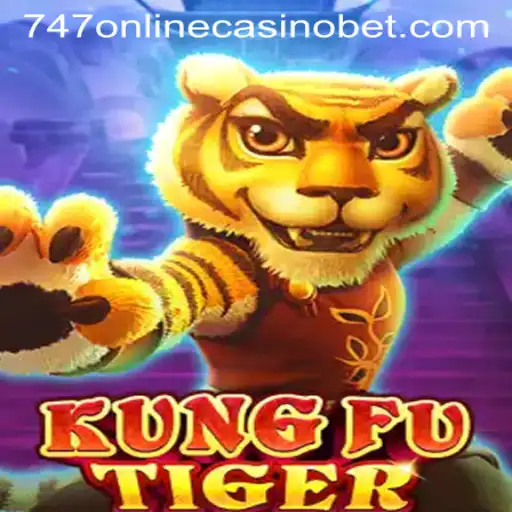 Unleashing the Adventure of KungFuTiger in the Vibrant World of 747 Online Casino
