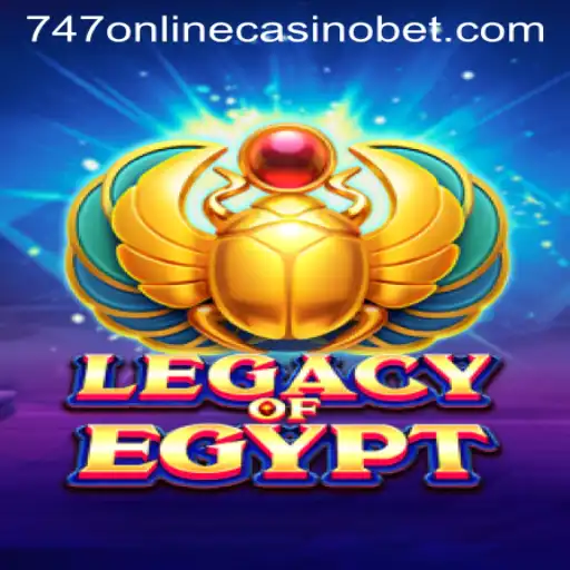 Explore the Thrills of LegacyOfEgypt: The Ultimate 747 Online Casino Experience