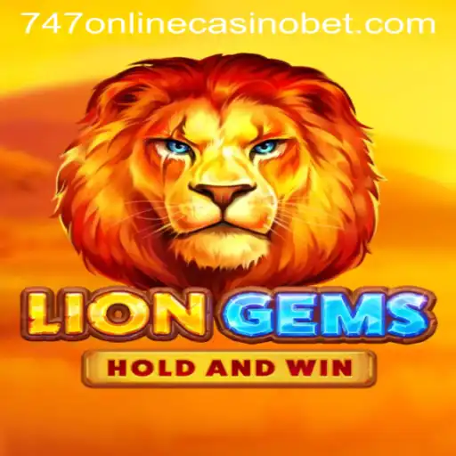 Exploring the Thrills of LionGems: A New Adventure at 747 Online Casino