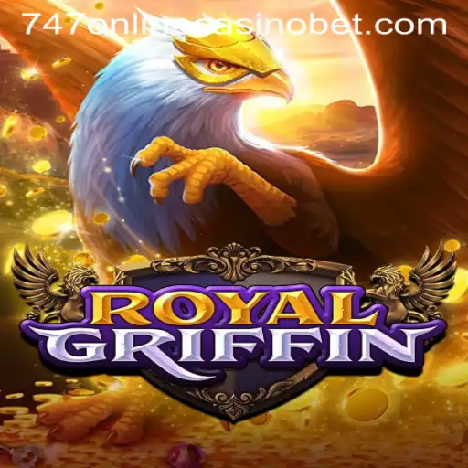 Enter the Exciting Realm of RoyalGriffin at 747 Online Casino