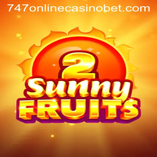 SunnyFruits2: Exploring the Vibrant World of 747 Online Casino