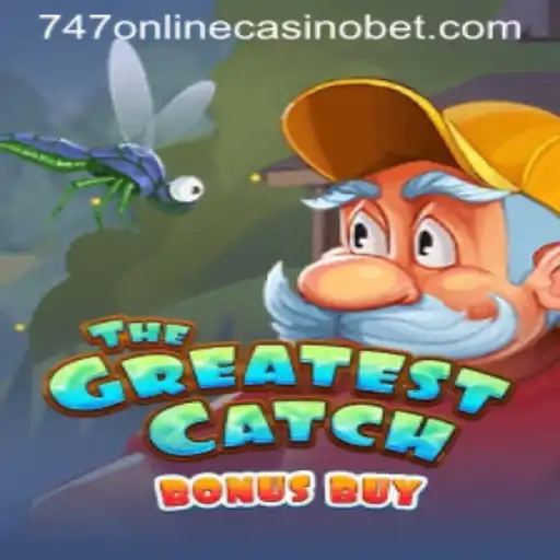 TheGreatestCatchBonusBuy: Dive into the Thrilling Waters of 747 Online Casino