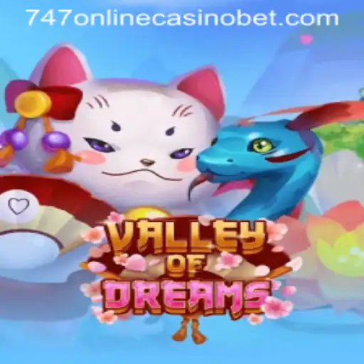 Valley of Dreams: An Immersive Journey in the World of 747 Online Casino